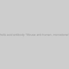Image of Anti-Cholic acid antibody *Mouse anti-human, monoclonal IgG1*